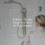 9 Ways To Use Essential Oils In The Shower
