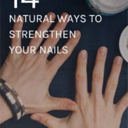 14 Natural Ways to Strengthen Your Nails