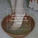 Treat Yourself to This Relaxing Epsom Salt Foot Soak